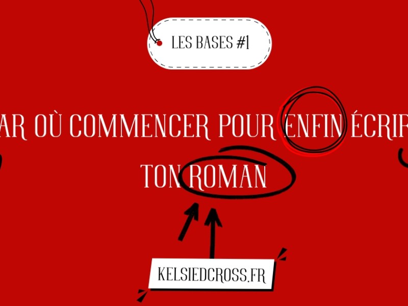 Tu veux écrire un roman mais tu ne sais pas par où commencer&nbsp;?